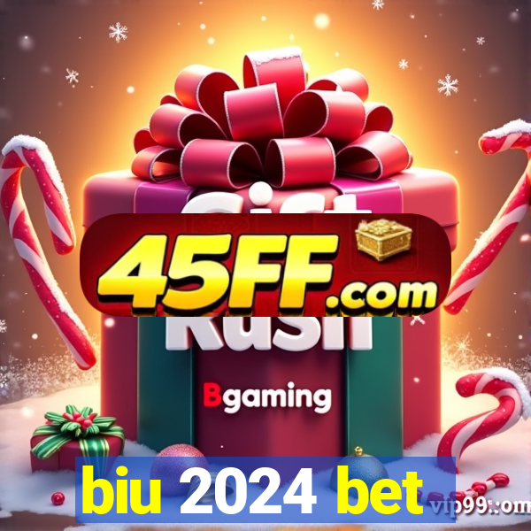 biu 2024 bet